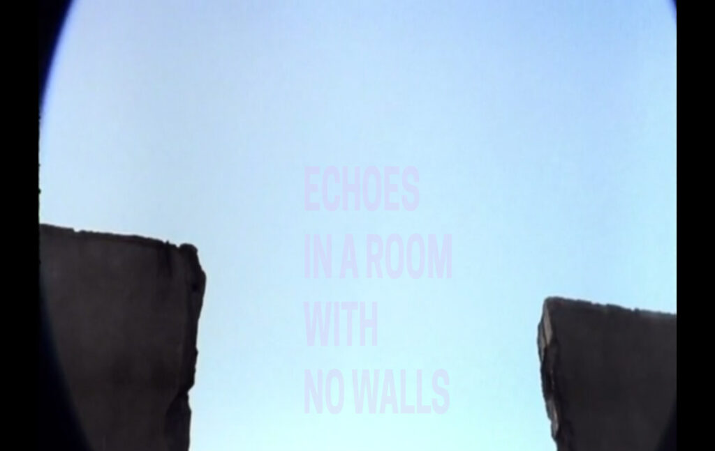 ECHOES IN A ROOM WITH NO WALLS